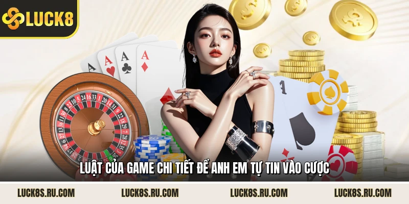 Luật của game chi tiết để anh em tự tin vào cược