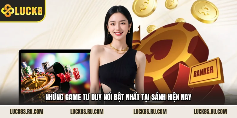 Những game tư duy nổi bật nhất tại sảnh hiện nay